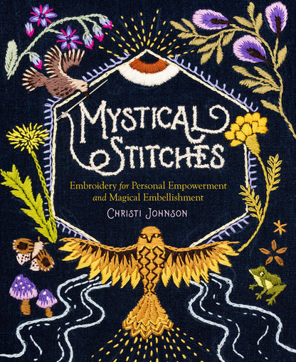 Mystical Stitches: Embroidery for Personal Empowerment and Magical Embellishment Hardcover