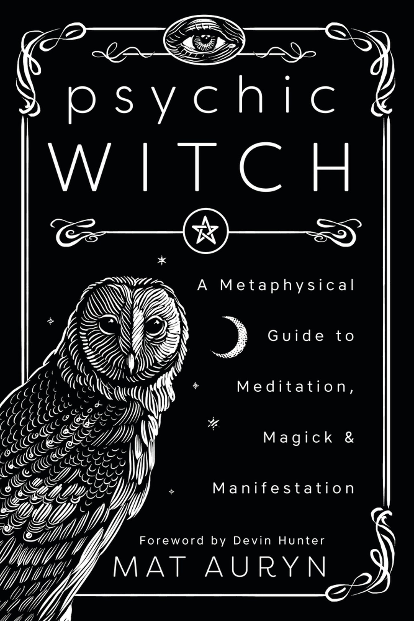 Psychic Witch: A Metaphysical Guide to Meditation, Magick & Manifestation Paperback