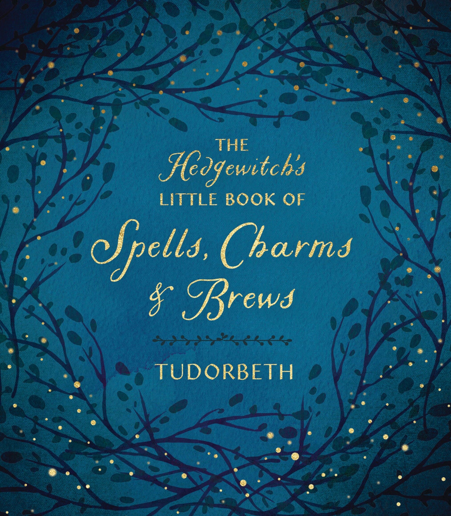 The Hedgewitch's Little Book of Spells, Charms & Brews |The Hedgewitch's Little Library # 1