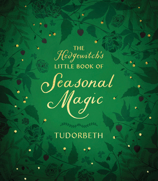 The Hedgewitch's Little Book of Seasonal Magic | The Hedgewitch's Little Library # 2