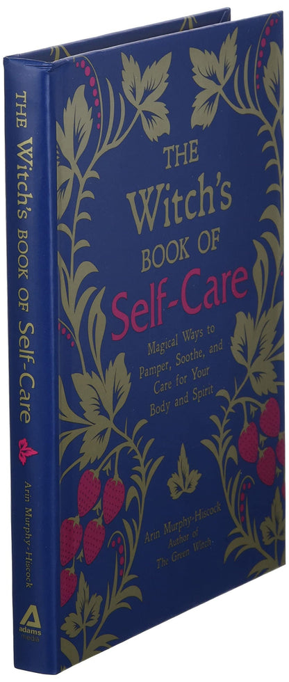 The Witch's Book of Self-Care: Magical Ways to Pamper, Soothe, and Care for Your Body and Spirit - Hardcover